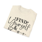 Find Yourself & Be That T-Shirt Inspirational Graphic Tee
