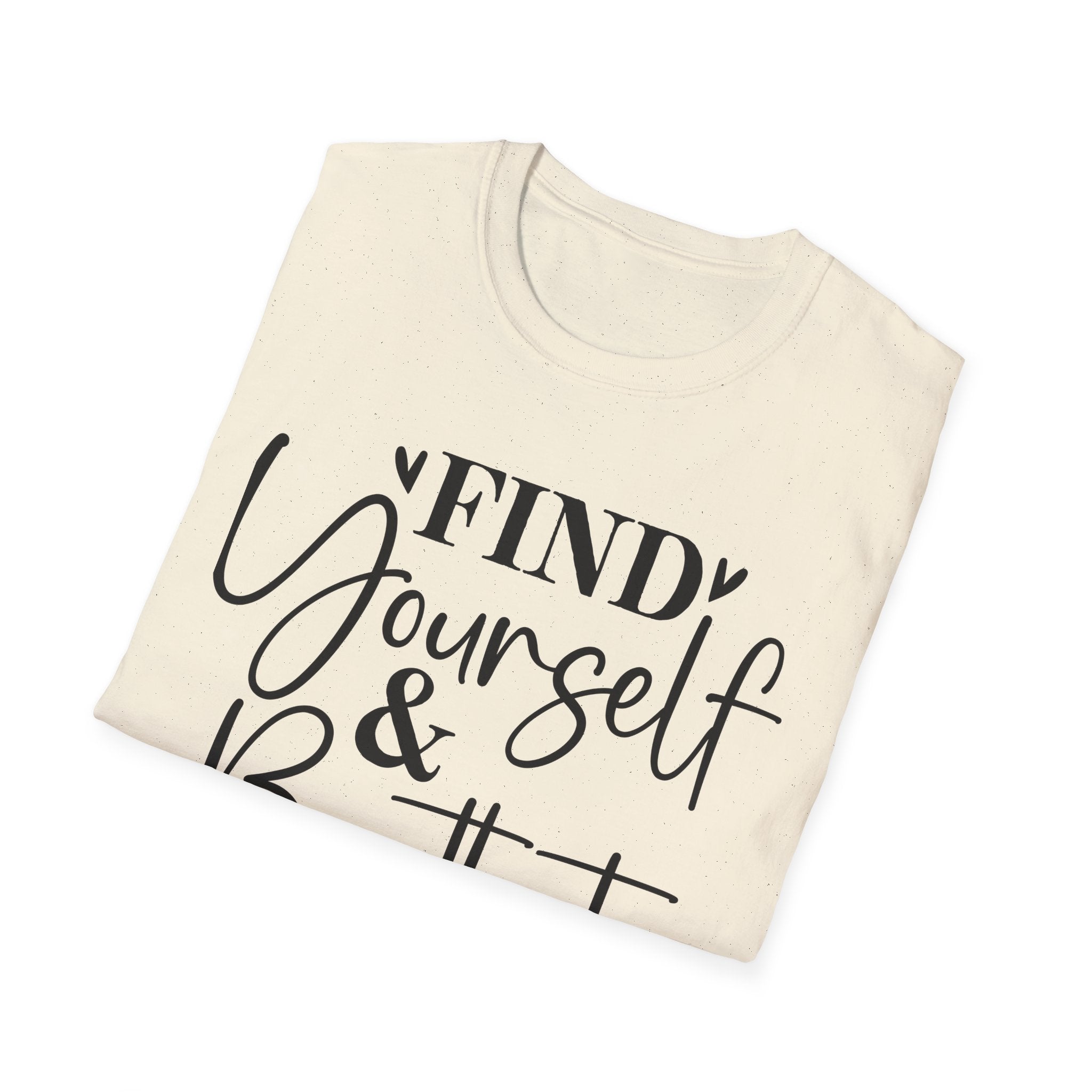 Find Yourself & Be That T-Shirt Inspirational Graphic Tee