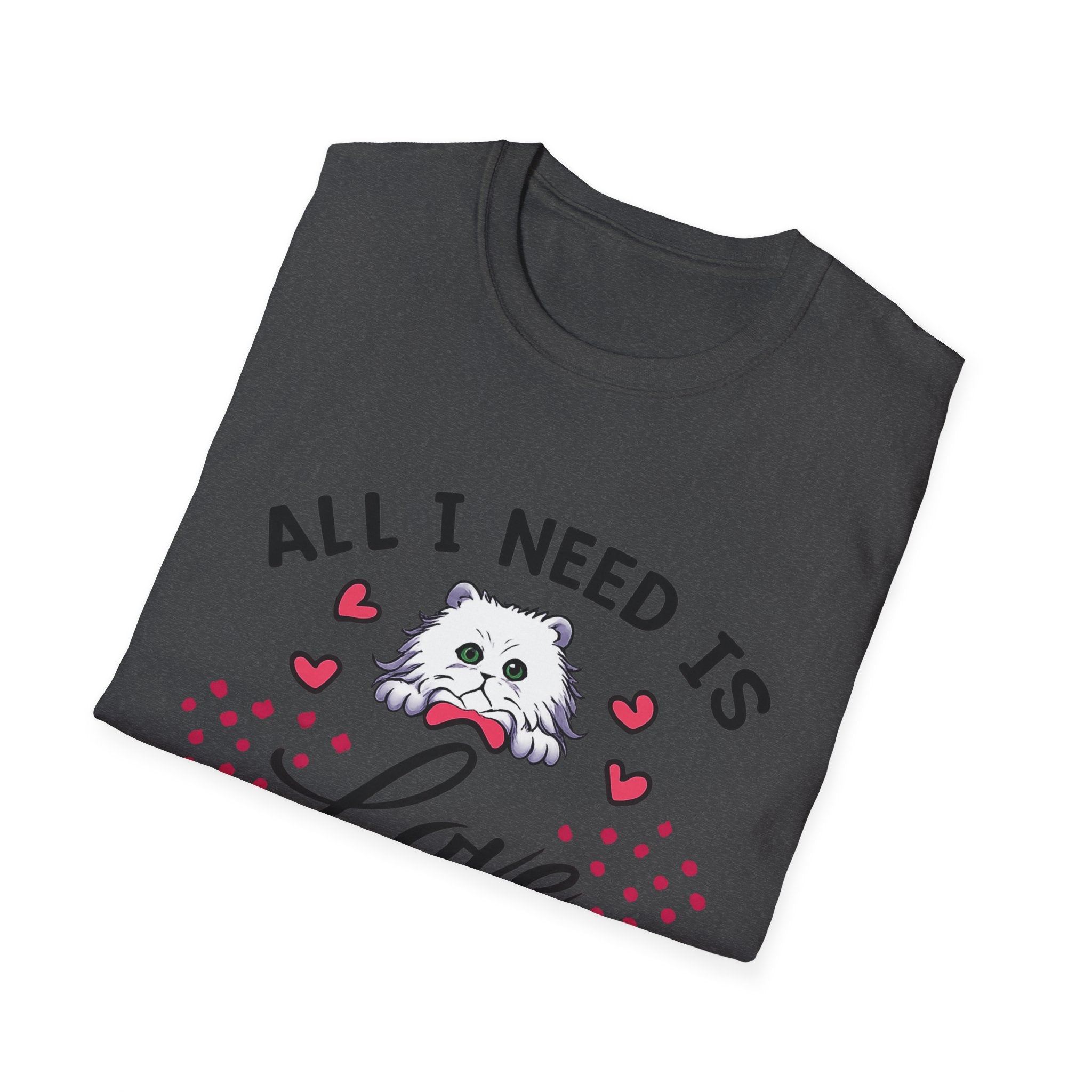 All I Need Is Love and a Cat T‑Shirt Cute Cat Lover Tee ("Or Two Or Five")