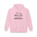 Believe in the Impossible Hoodie Inspirational White Fleece Pullover
