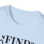 Find Yourself & Be That T-Shirt Inspirational Graphic Tee