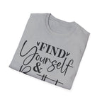 Find Yourself & Be That T-Shirt Inspirational Graphic Tee