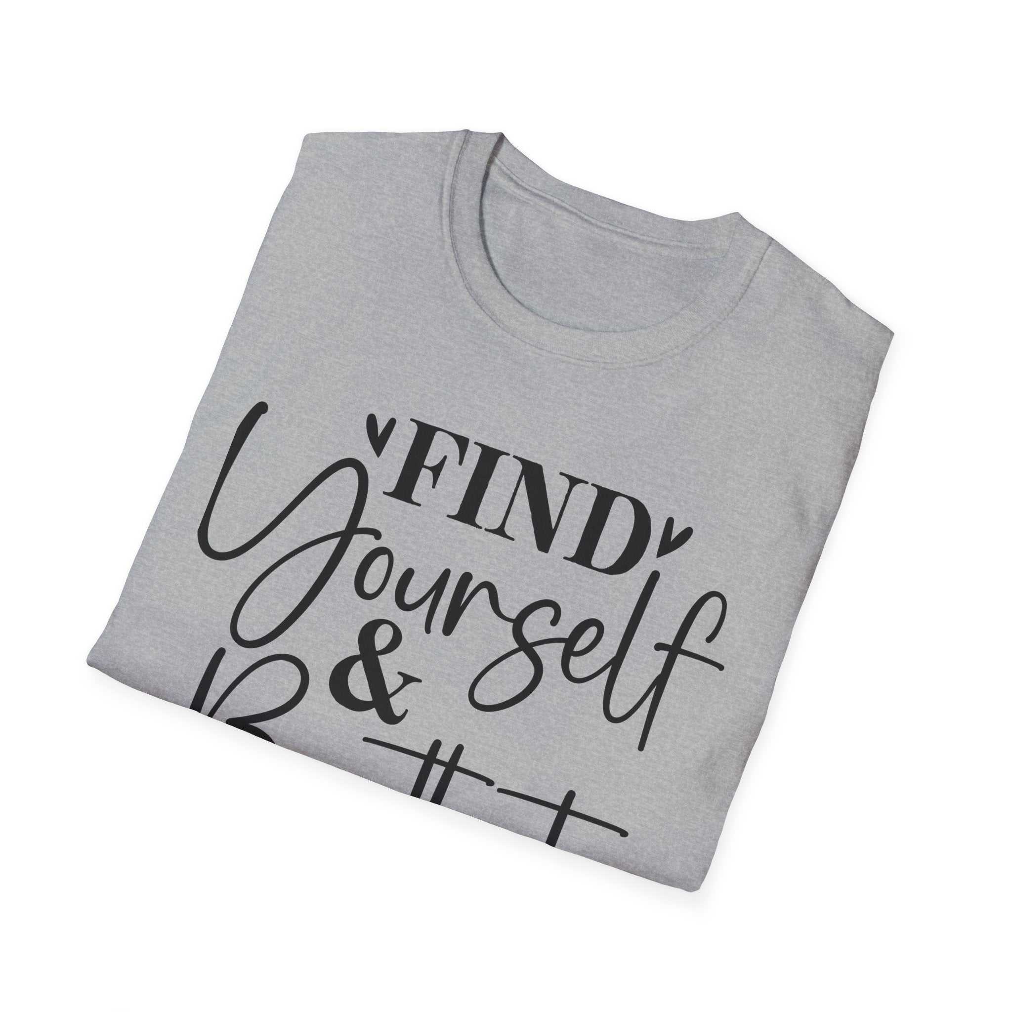 Find Yourself & Be That T-Shirt Inspirational Graphic Tee