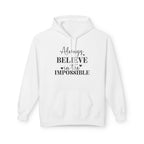 Believe in the Impossible Hoodie Inspirational White Fleece Pullover