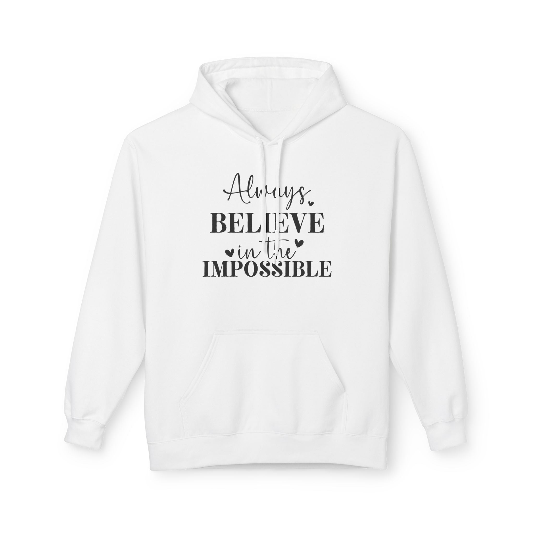 Believe in the Impossible Hoodie Inspirational White Fleece Pullover