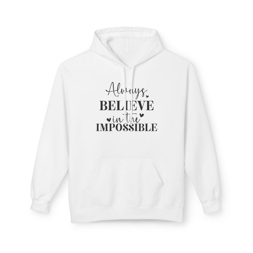 Believe in the Impossible Hoodie Inspirational White Fleece Pullover