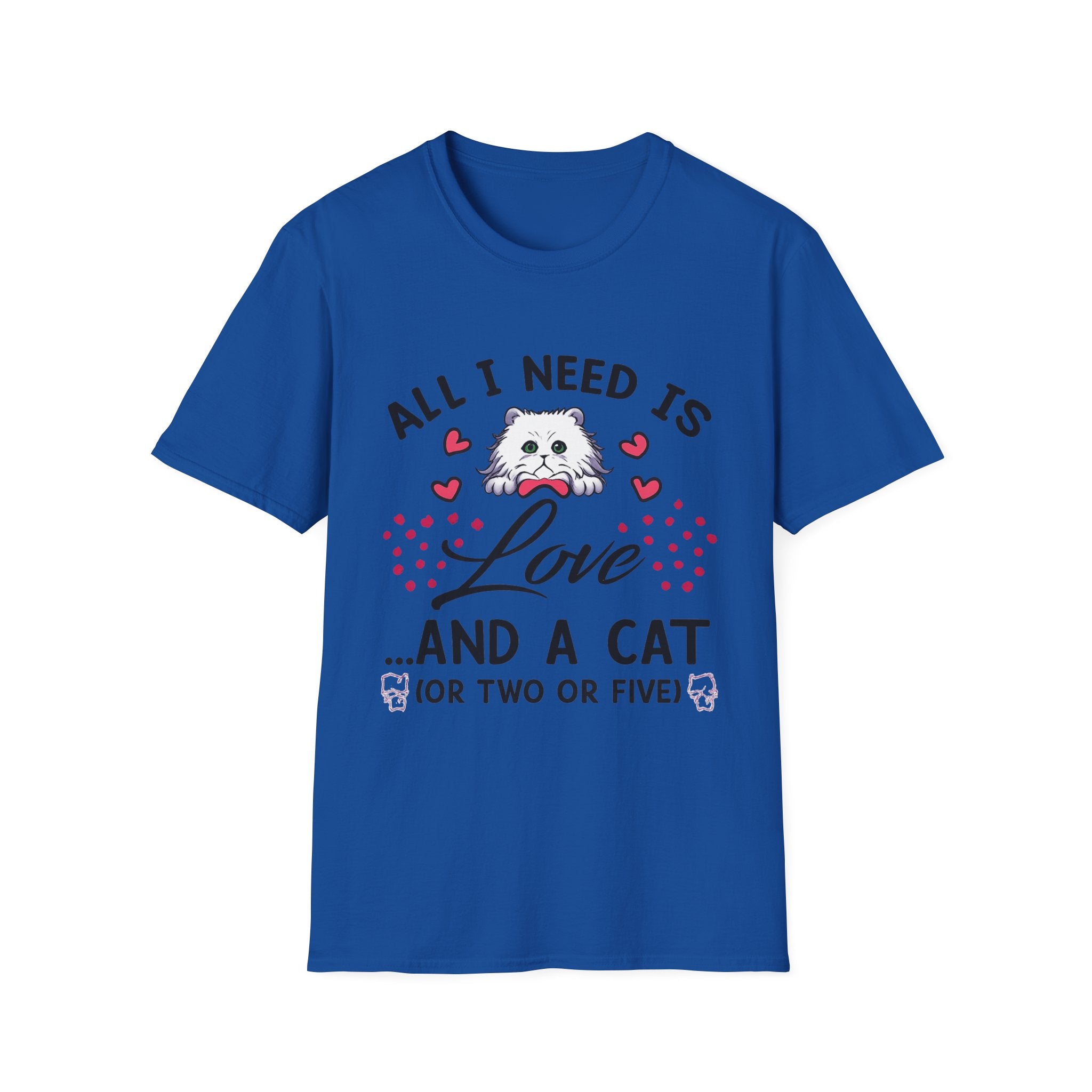 All I Need Is Love and a Cat T‑Shirt Cute Cat Lover Tee ("Or Two Or Five")