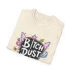Bitch Dust T-Shirt  I Sprinkle That Shit On Everything (Funny Sarcastic Graphic Tee)