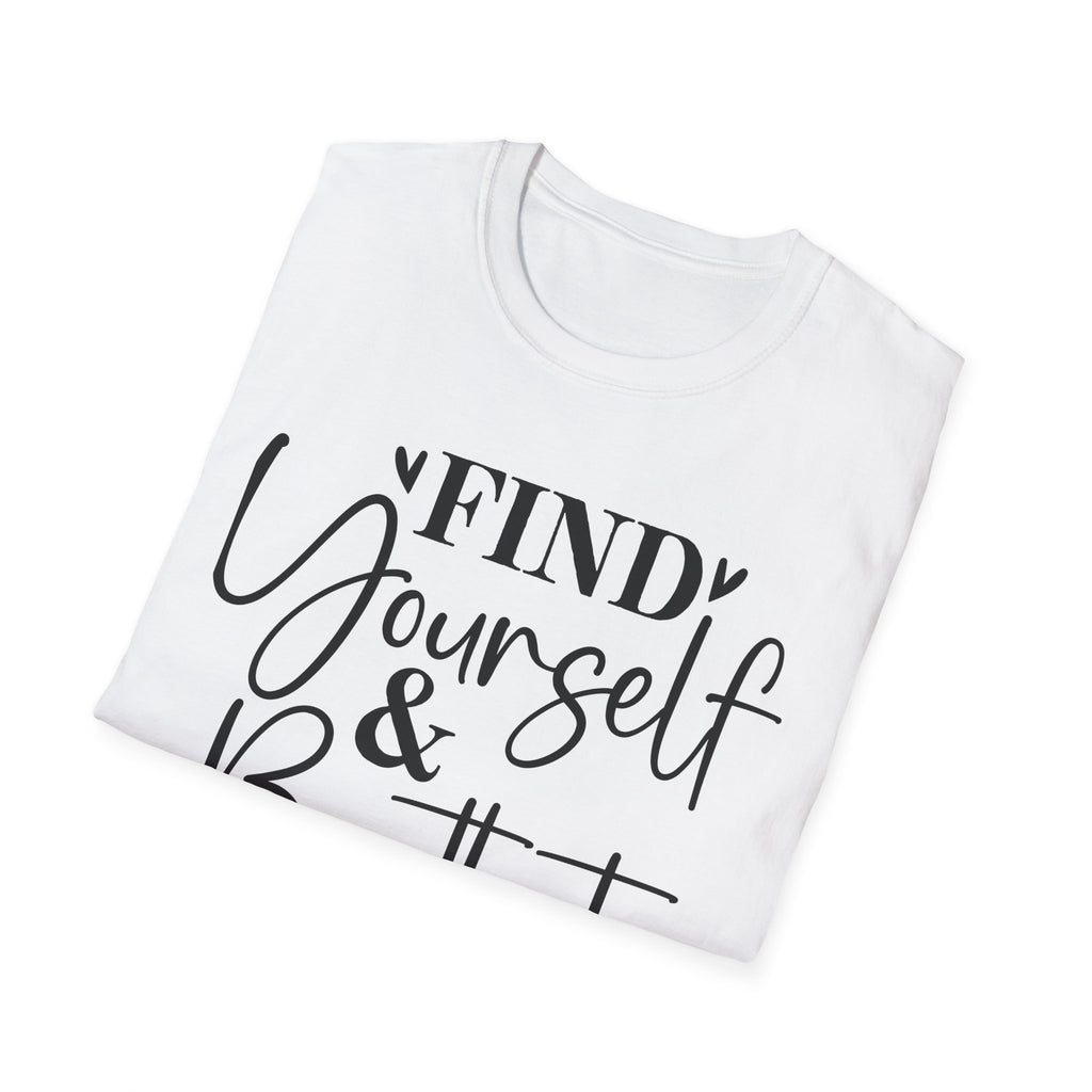 Find Yourself & Be That T-Shirt Inspirational Graphic Tee