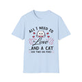 All I Need Is Love and a Cat T‑Shirt Cute Cat Lover Tee ("Or Two Or Five")