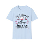 All I Need Is Love and a Cat T‑Shirt Cute Cat Lover Tee ("Or Two Or Five")