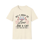 All I Need Is Love and a Cat T‑Shirt Cute Cat Lover Tee ("Or Two Or Five")