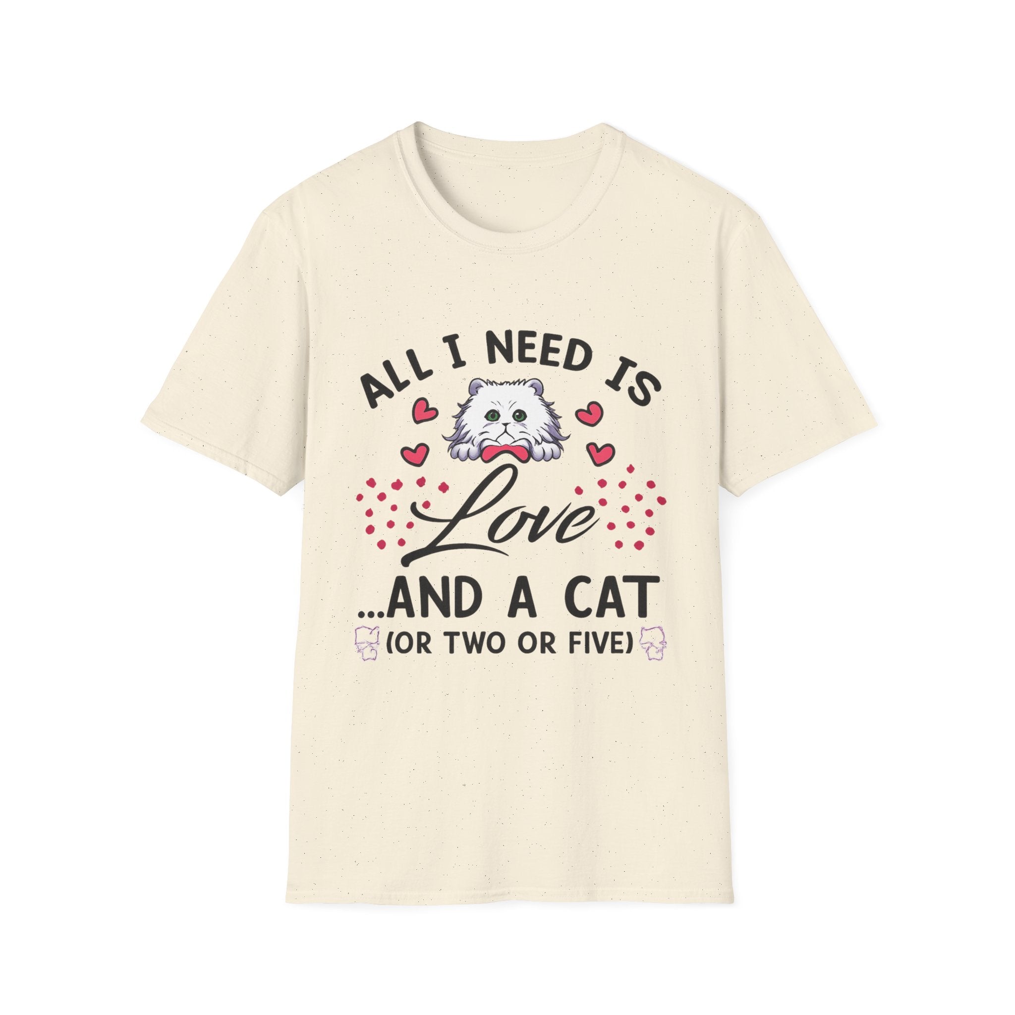 All I Need Is Love and a Cat T‑Shirt Cute Cat Lover Tee ("Or Two Or Five")