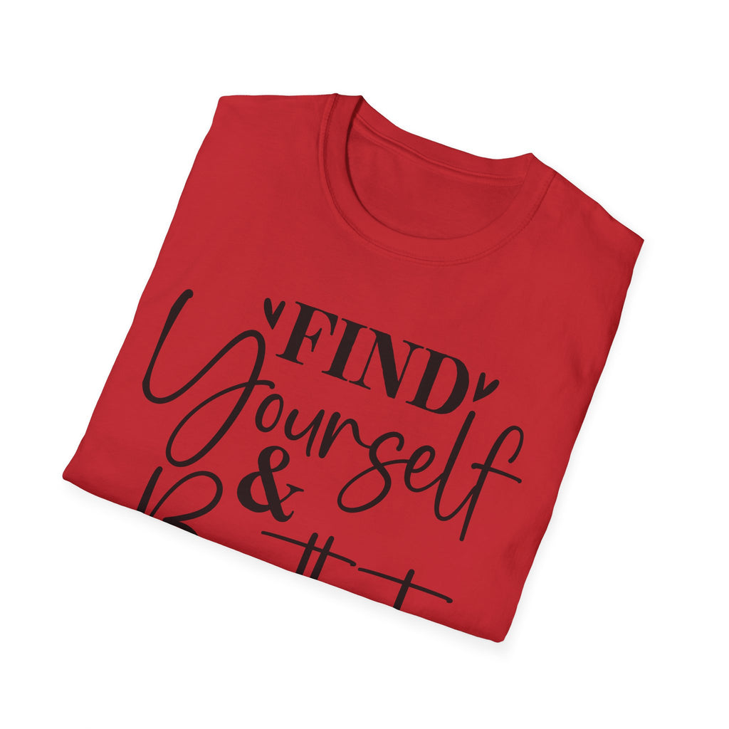 Find Yourself & Be That T-Shirt Inspirational Graphic Tee