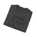 Find Yourself & Be That T-Shirt Inspirational Graphic Tee