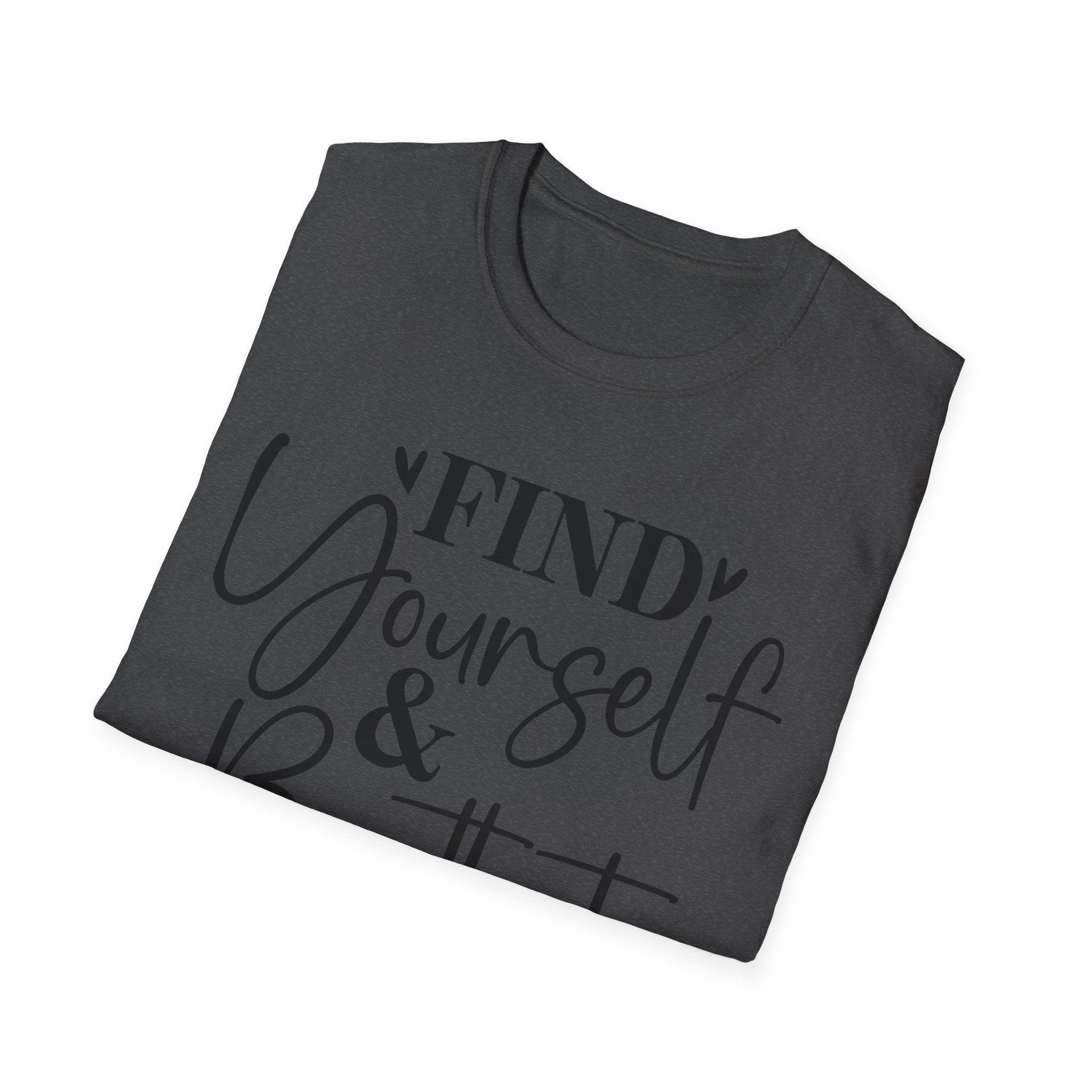 Find Yourself & Be That T-Shirt Inspirational Graphic Tee