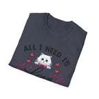 All I Need Is Love and a Cat T‑Shirt Cute Cat Lover Tee ("Or Two Or Five")