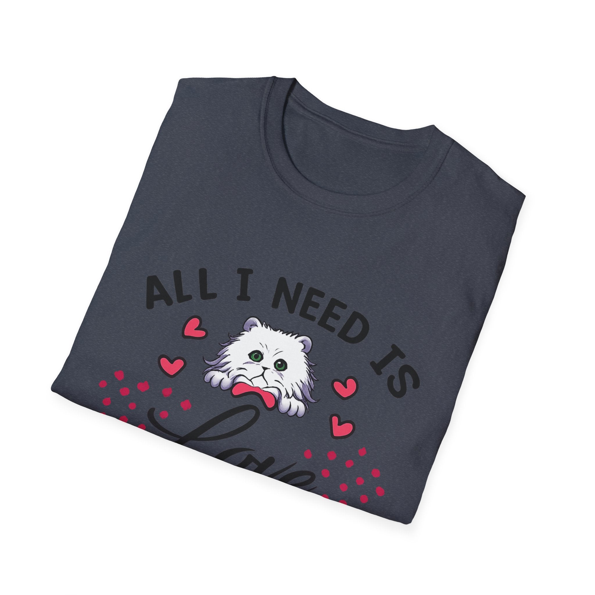 All I Need Is Love and a Cat T‑Shirt Cute Cat Lover Tee ("Or Two Or Five")