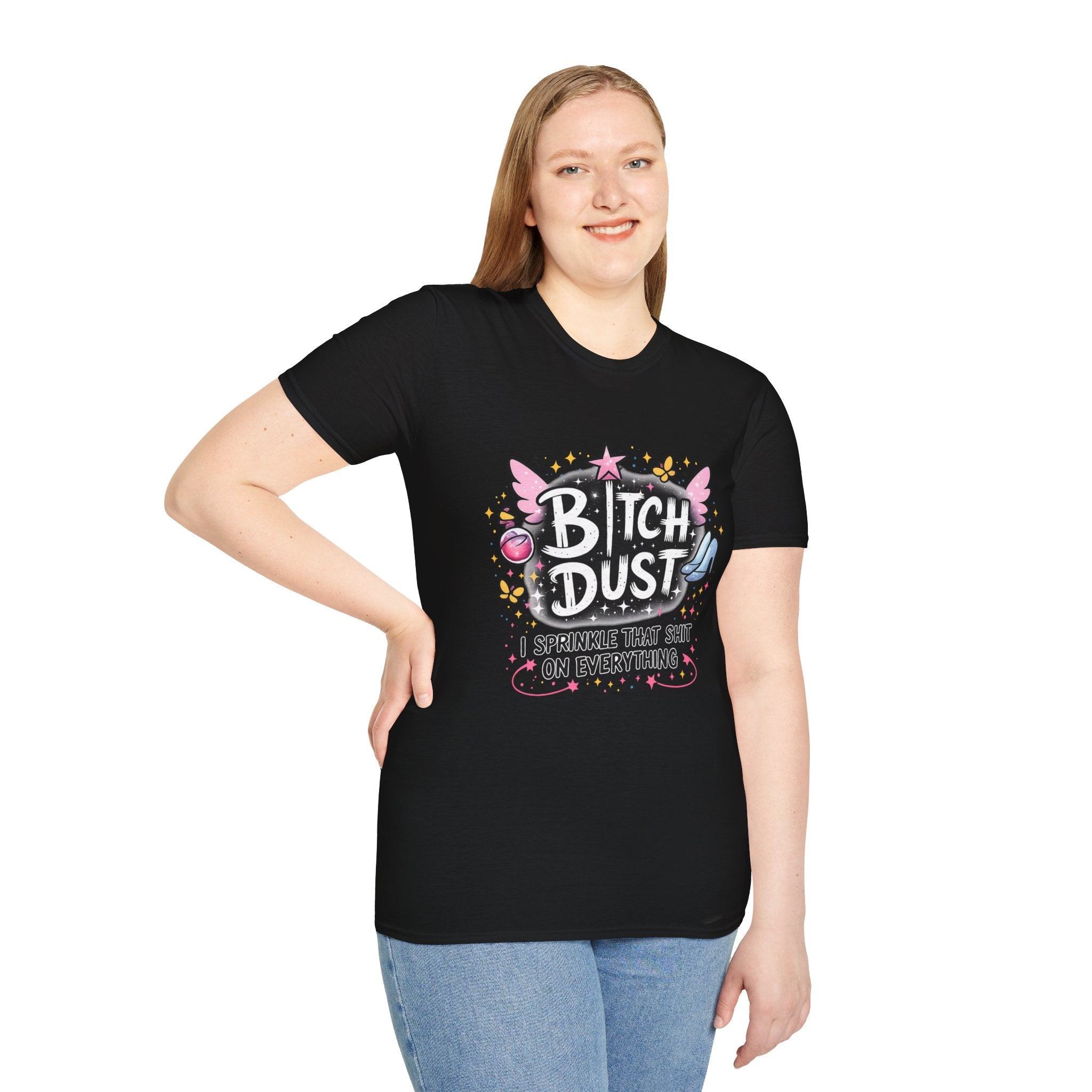 Bitch Dust T-Shirt  I Sprinkle That Shit On Everything (Funny Sarcastic Graphic Tee)