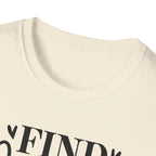 Find Yourself & Be That T-Shirt Inspirational Graphic Tee