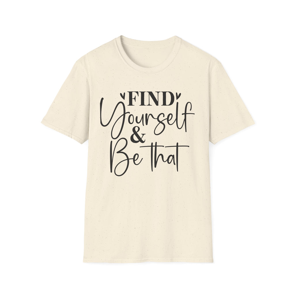 Find Yourself & Be That T-Shirt Inspirational Graphic Tee