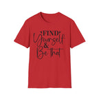 Find Yourself & Be That T-Shirt Inspirational Graphic Tee