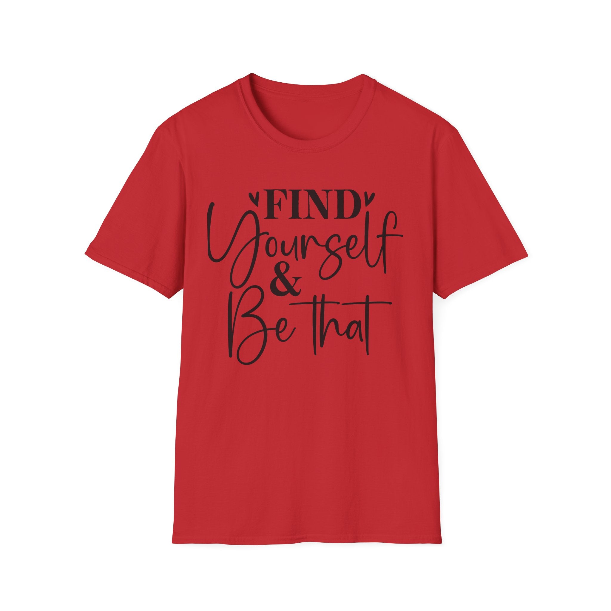 Find Yourself & Be That T-Shirt Inspirational Graphic Tee