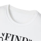 Find Yourself & Be That T-Shirt Inspirational Graphic Tee