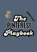 Pinterest Playbook: The Step-by-Step Guide to Growing Traffic & Sales Organically